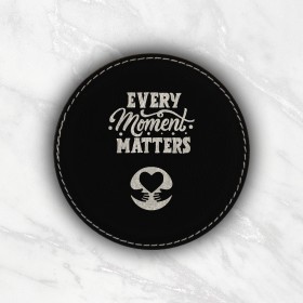 Every Moment Matters Leatherette Coaster